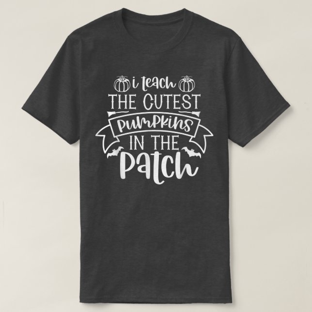 Camiseta I Teach The Cutest Pumpkins In The Patch Funny Hal (Diseño del anverso)