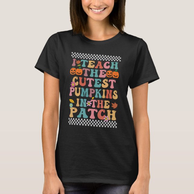 Camiseta I Teach The Cutest Pumpkins In The Patch Groovy Re (Anverso)