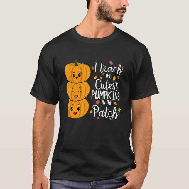 Camiseta I Teach The Cutest Pumpkins In The Patch Teacher F (Anverso)