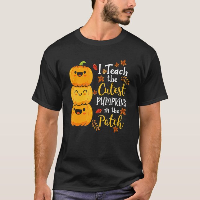 Camiseta I Teach The Cutest Pumpkins In The Patch Teacher F (Anverso)