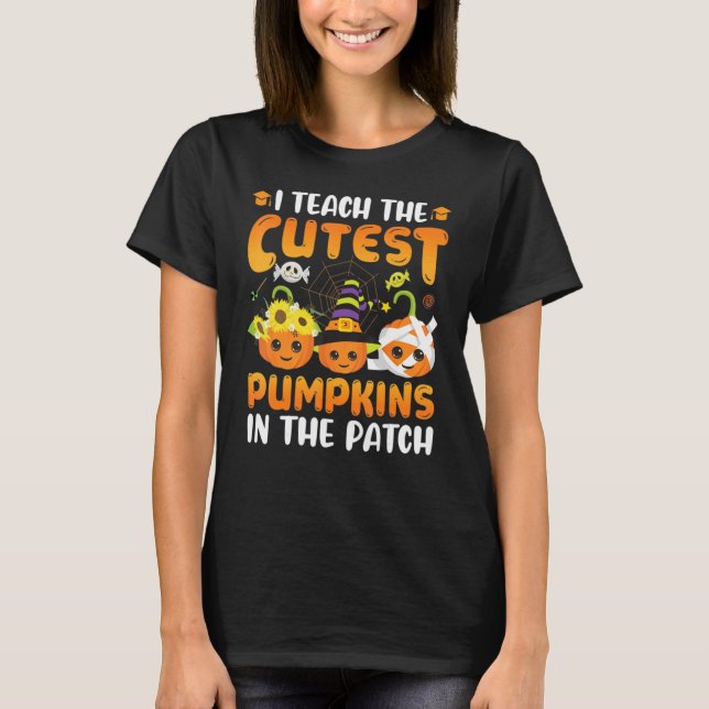 Camiseta I Teach The Cutest Pumpkins In The.Patch Teacher F (Anverso)