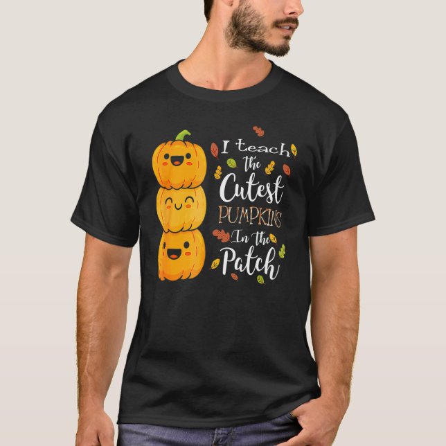 Camiseta I Teach The Cutest Pumpkins In The Patch Teacher F (Anverso)
