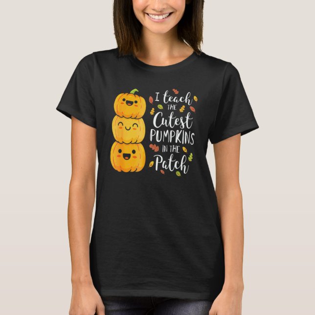 Camiseta I Teach The Cutest Pumpkins In The Patch Teacher F (Anverso)