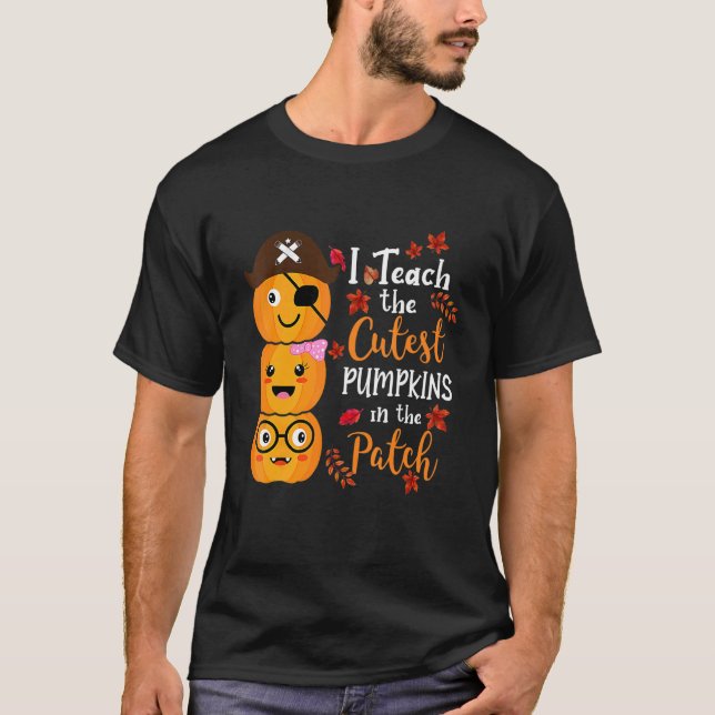Camiseta I Teach The Cutest Pumpkins In The Patch Teacher F (Anverso)