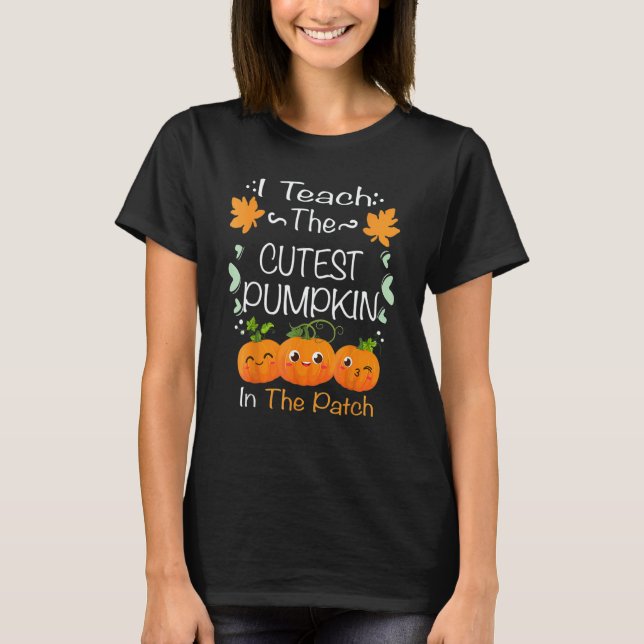 Camiseta I Teach The Cutest Pumpkins In The Patch Teacher F (Anverso)