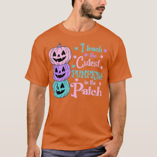Camiseta I Teach the Cutest Pumpkins in the Patch,Teacher F