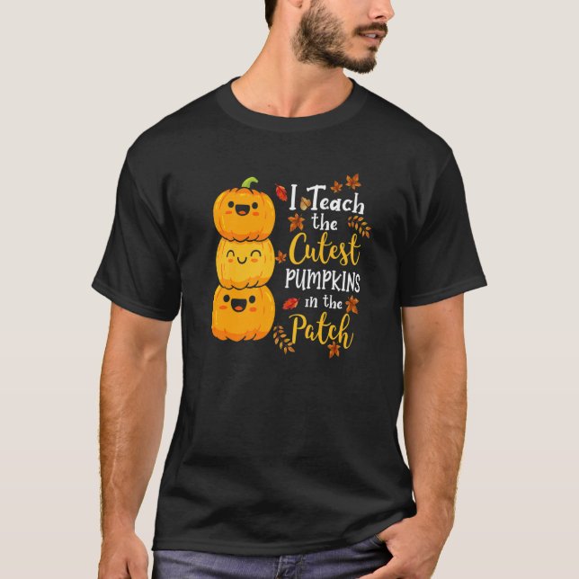 Camiseta I Teach The Cutest Pumpkins In The Patch Teacher F (Anverso)