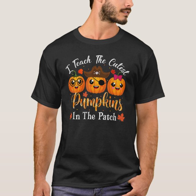 Camiseta I Teach The Cutest Pumpkins In The Patch Teacher F (Anverso)