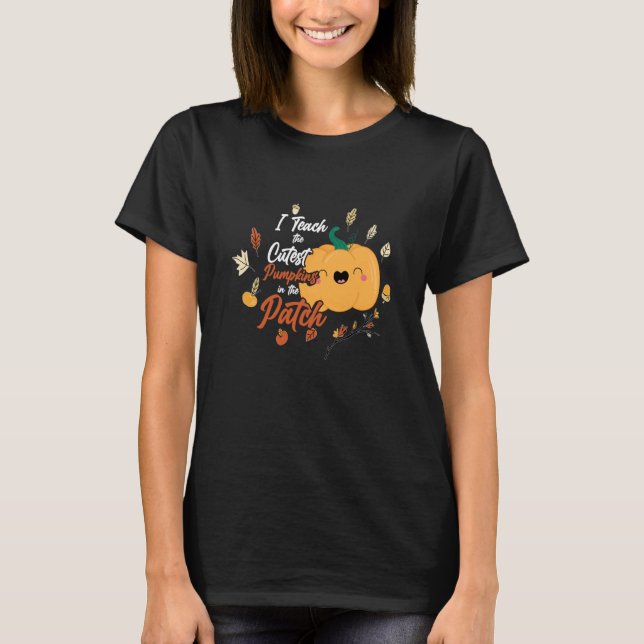 Camiseta I Teach The Cutest Pumpkins In The Patch Teacher F (Anverso)