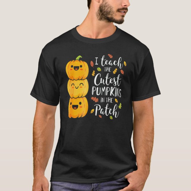 Camiseta I Teach The Cutest Pumpkins In The Patch Teacher F (Anverso)