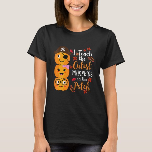 Camiseta I Teach The Cutest Pumpkins In The Patch Teacher F (Anverso)