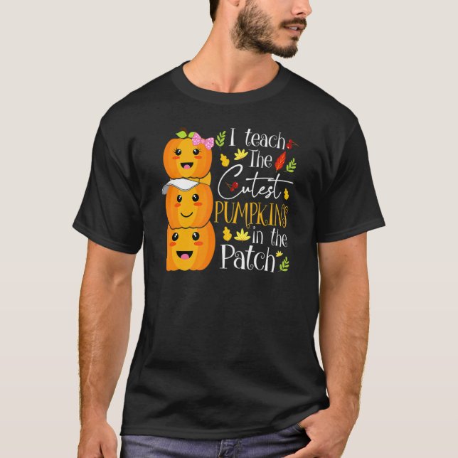 Camiseta I Teach The Cutest Pumpkins In The Patch Teacher F (Anverso)