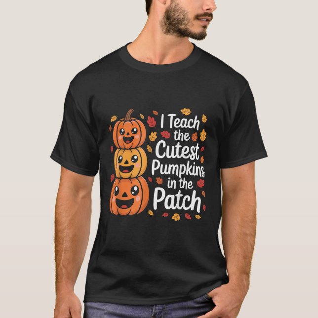 Camiseta I Teach The Cutest Pumpkins In The Patch Teacher H (Anverso)