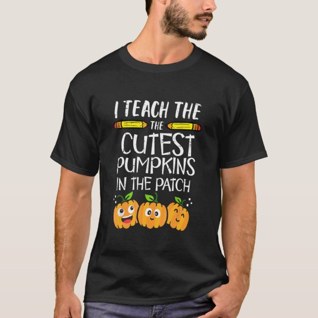 Camiseta I Teach The Cutest Pumpkins In The Patch Teacher H (Anverso)