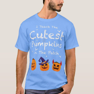 Camiseta I Teach The Cutest Pumpkins In The Patch Teacher S