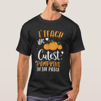 Camiseta I Teach The Cutest Pumpkins In The Patch Teacher S