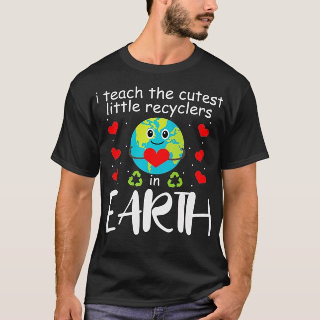 Camiseta I Teach The Cutest Recyclers In Earth Teacher Eart (Anverso)