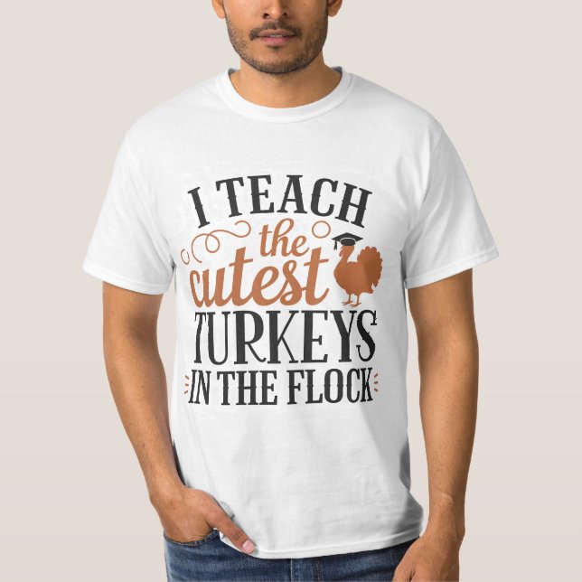 Camiseta I Teach The Cutest Turkeys In The Flock (Anverso)