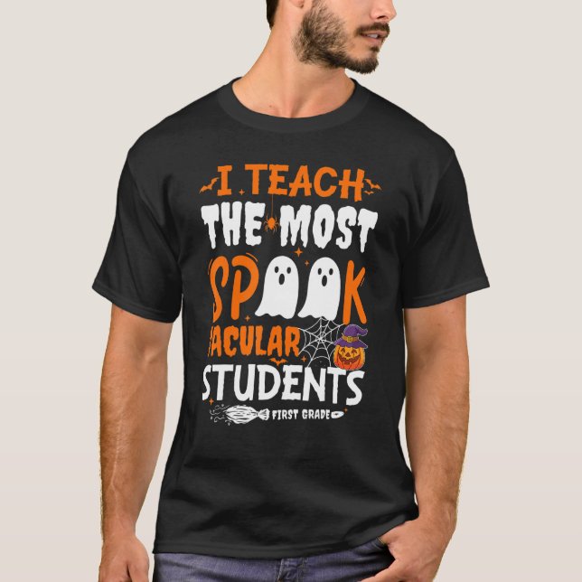 Camiseta I Teach The Most Spook Tacular Students 1st Grade  (Anverso)