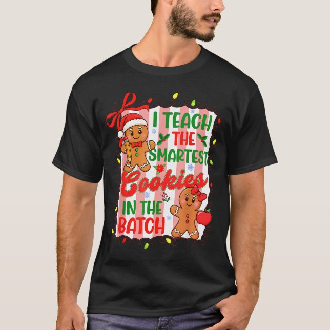 Camiseta I Teach The Smartest Cookies In The Batch Teacher  (Anverso)