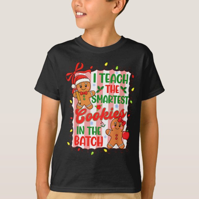 Camiseta I Teach The Smartest Cookies In The Batch Teacher  (Anverso)