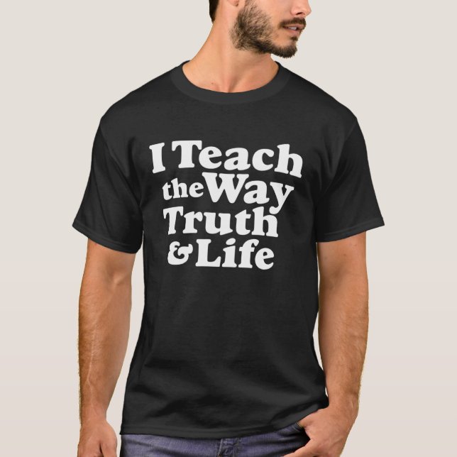 Camiseta I Teach the Way Truth & Life Jesus (Anverso)