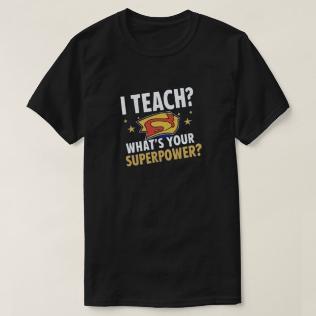 Camiseta I Teach, What’s Your Superpower? (Diseño del anverso)