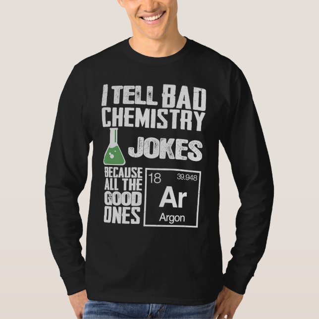 Camiseta I Tell Bad Chemistry Jokes  Good Ones Argon (Anverso)