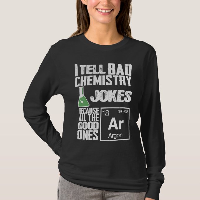 Camiseta I Tell Bad Chemistry Jokes  Good Ones Argon (Anverso)