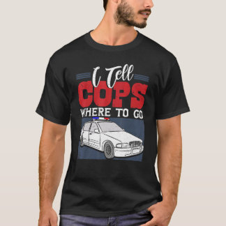 Camiseta I Tell Cops Where To Go Dispatcher 911 Emergency