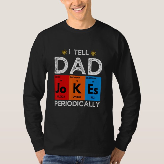 Camiseta I Tell Dad Jokes Periodically  Chemistry Science H (Anverso)