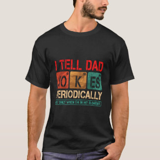 Camiseta I Tell Dad Jokes Periodically Father'S Day