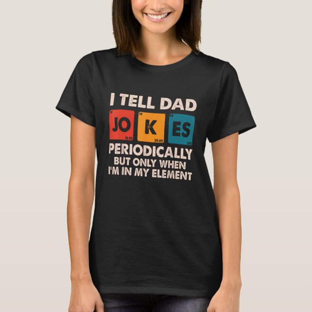 Camiseta I Tell Dad Jokes Periodically Fathers Day Dad  for (Anverso)