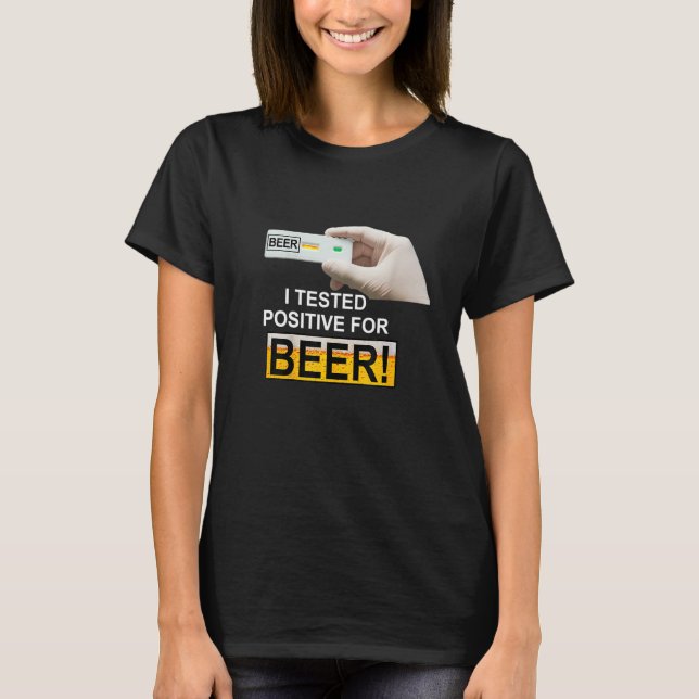 Camiseta I Tested Positive For Beer   beer (Anverso)