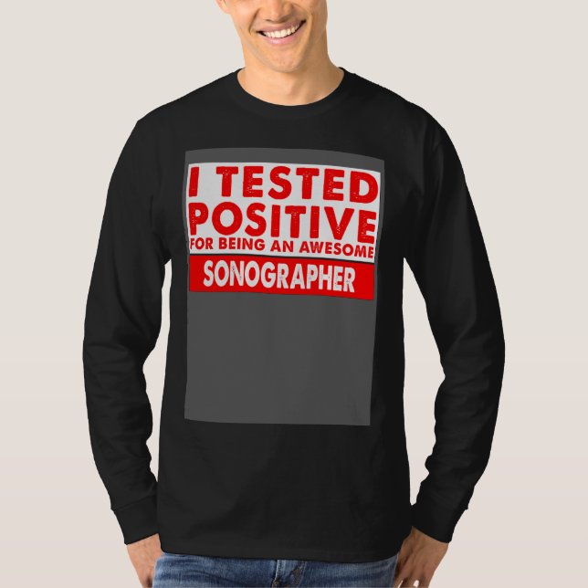 Camiseta I Tested Positive For Being an Awesome Sonographer (Anverso)