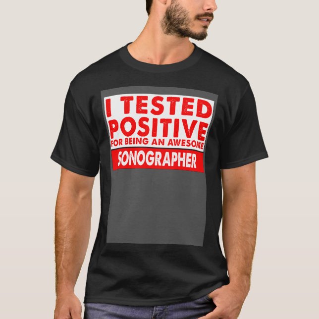 Camiseta I Tested Positive For Being an Awesome Sonographer (Anverso)