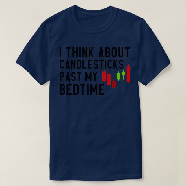 Camiseta I Think About Candlesticks Past My Bedtime 6 (Diseño del anverso)