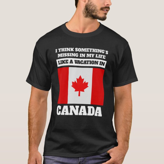 Camiseta I think something's missing Canada Canadian (Anverso)
