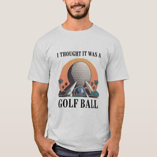 Camiseta I Thought It Was A Golf Ball Funny Golfing Lover (Anverso)