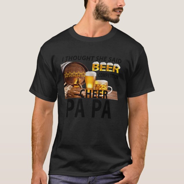 Camiseta I Thought She Said Beer Competition Cheer Papa (Anverso)