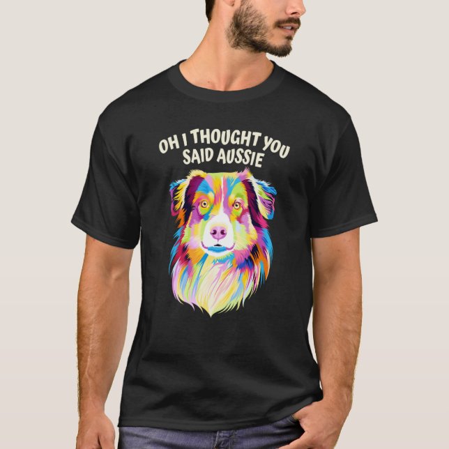 Camiseta I Thought You Said Aussie Australian Shepherd Humo (Anverso)