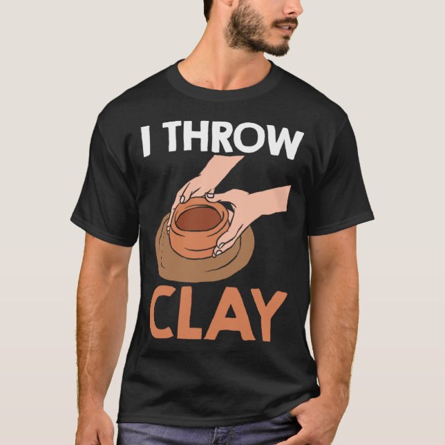 Camiseta I Throw Clay Pottery (Anverso)