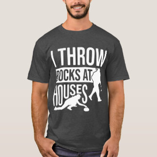 Camiseta I Throw Rocks At Houses, Funny Curling 