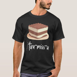 Camiseta I Tira Miss U Japonés Sweet Tiramisu
