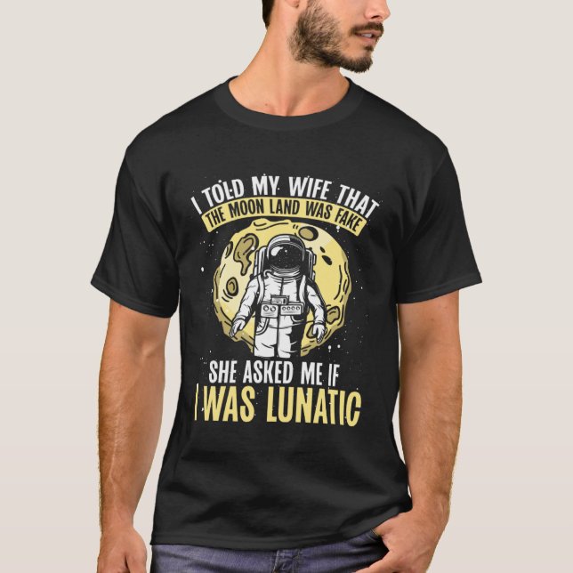 Camiseta I Told My Wife That The Moon Landing Was Fake Spac (Anverso)