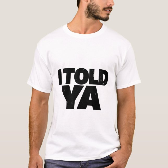 Camiseta I Told Ya - Inspirada en Challangers  (Anverso)