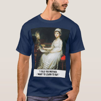 Camiseta I Told You Mother I Want To Learn Rap