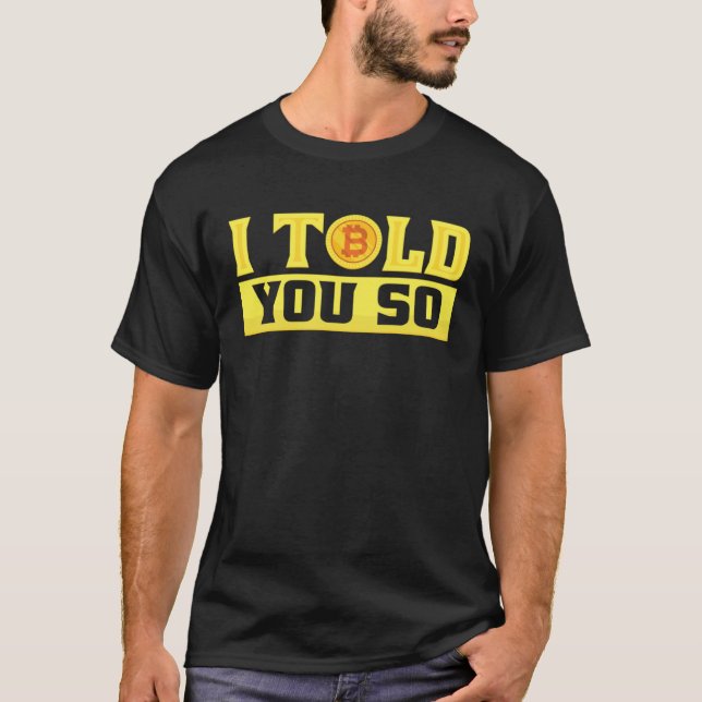 Camiseta I Told You So  Bitcoin  Costume Bitcoin Trader (Anverso)