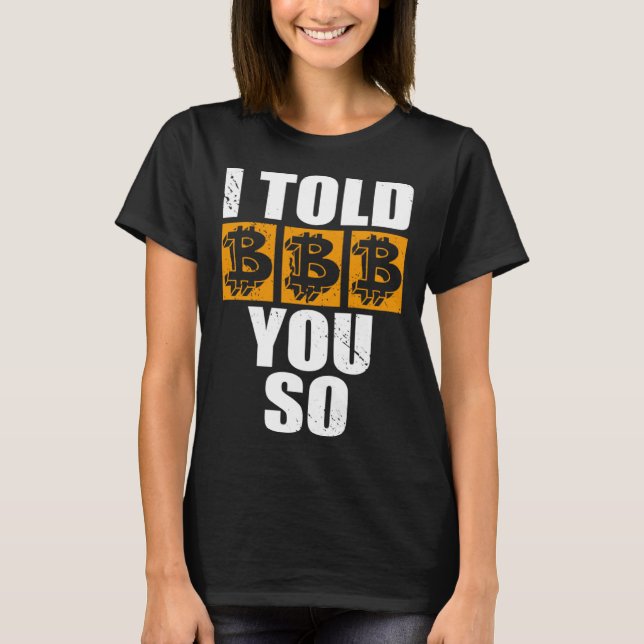 Camiseta I Told You So Bitcoin Cryptocurrencies Crypto Trad (Anverso)