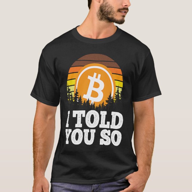 Camiseta I told you so Bitcoin  for Men BTC Cryptocurrency  (Anverso)